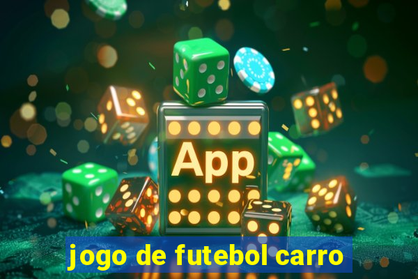 jogo de futebol carro